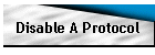 Disable A Protocol
