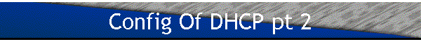 Config Of DHCP pt 2