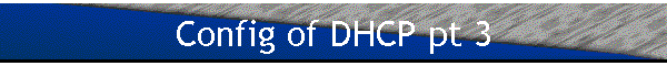 Config of DHCP pt 3