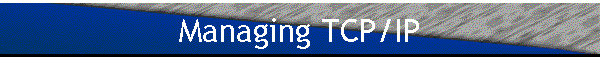 Managing TCP/IP