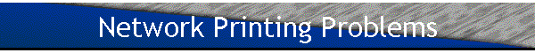 Network Printing Problems