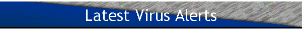 Latest Virus Alerts