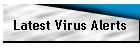 Latest Virus Alerts