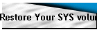 Restore Your SYS volume